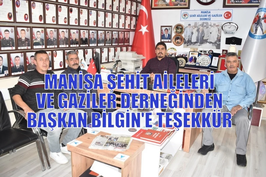 MANİSA ŞEHİT AİLELERİ VE GAZİLER DERNEĞİNDEN BAŞKAN BİLGİN