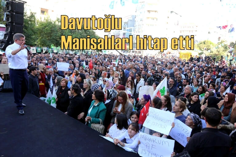 Davutoğlu ManisalılarI hitap etti