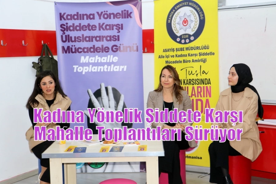 Kadına Yönelik Şiddete Karşı Mahalle Toplantıları Sürüyor