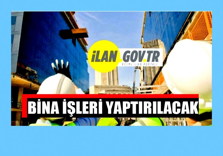 Bina işleri yaptırılacak