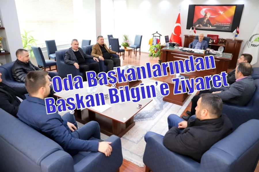 Oda Başkanlarından Başkan Bilgine Ziyaret