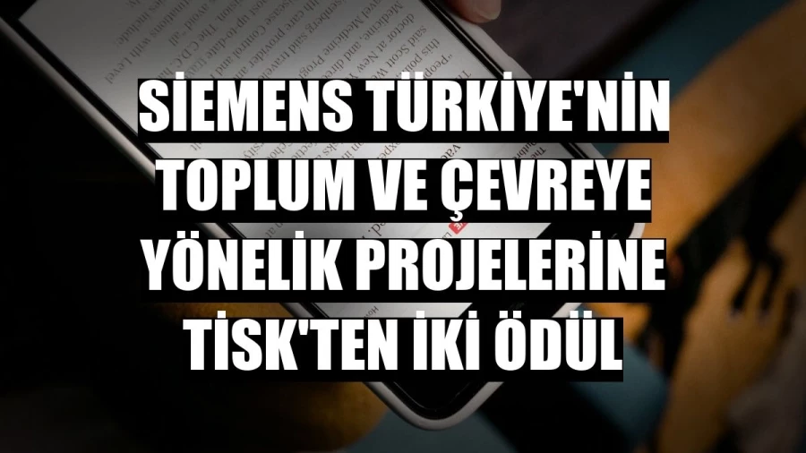 Siemens Türkiye’nin toplum ve çevreye yönelik projelerine TİSK’ten iki ödül