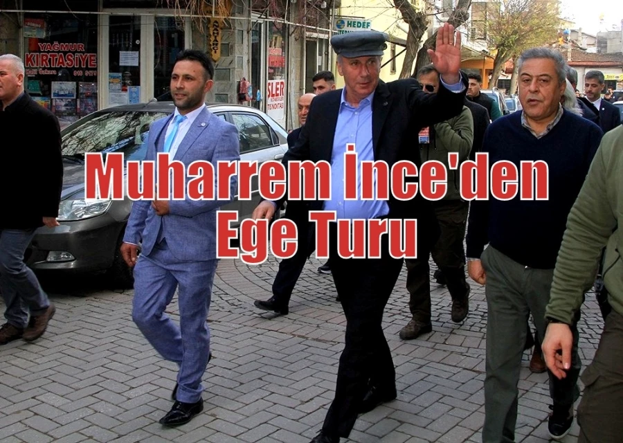 Muharrem İnceden Ege Turu