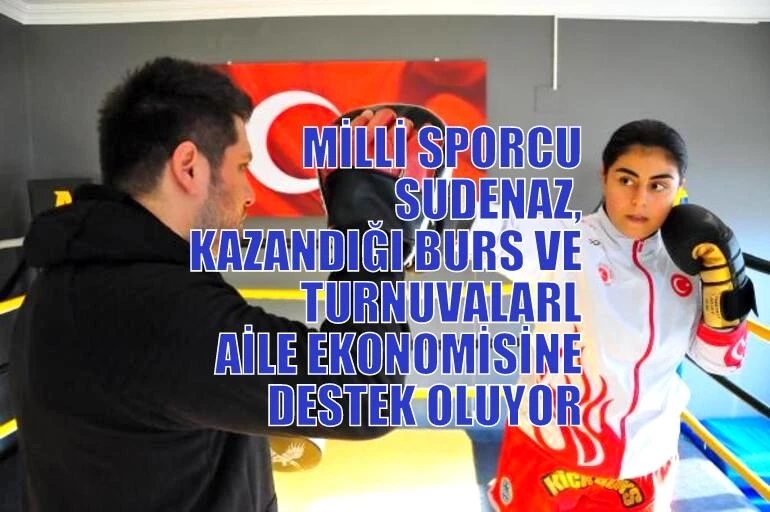 MİLLİ SPORCU SUDENAZ, KAZANDIKLARIYLA AİLESİNE DESTEK OLUYOR