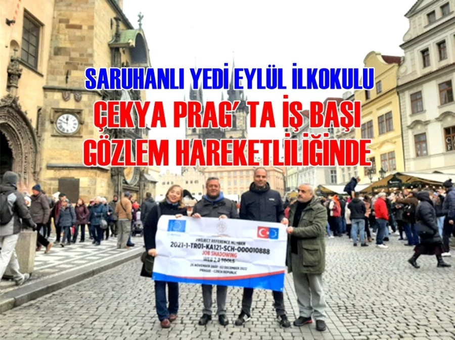 SARUHANLI YEDİ EYLÜL İLKOKULU ÇEKYA PRAG’ TA İŞ BAŞI GÖZLEM HAREKETLİLİĞİNDE