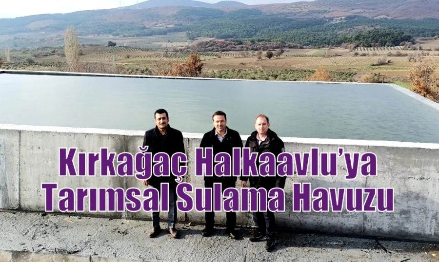 Kırkağaç Halkaavlu’ya Tarımsal Sulama Havuzu