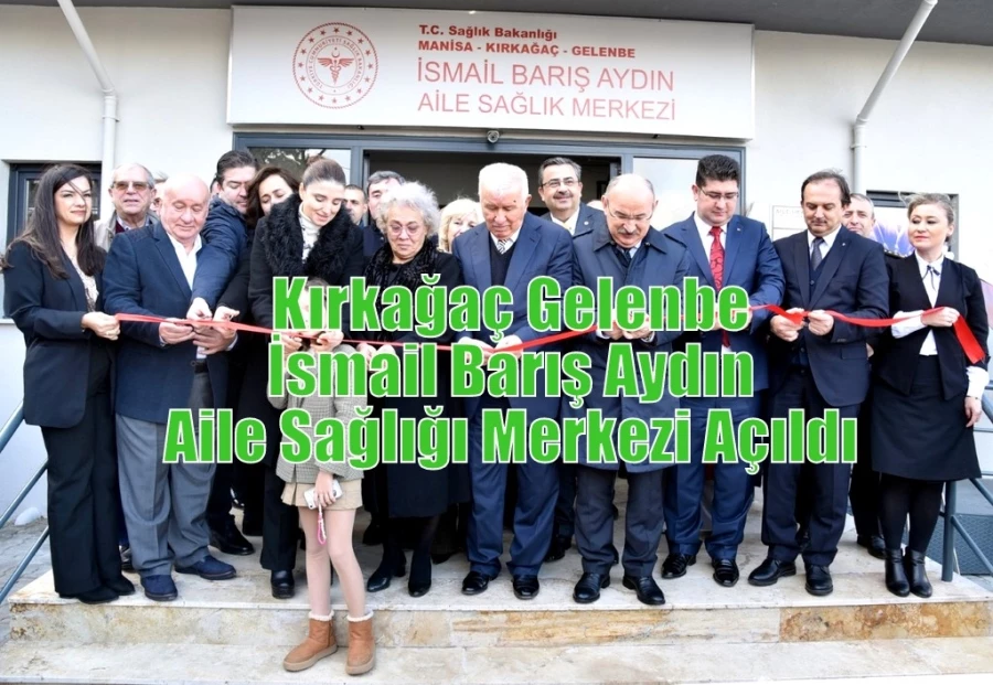 Kırkağaç Gelenbe İsmail Barış Aydın Aile Sağlığı Merkezi Açıldı