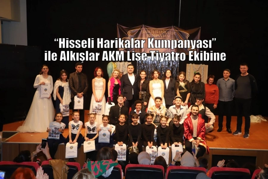 “Hisseli Harikalar Kumpanyası” ile Alkışlar AKM Lise Tiyatro Ekibine
