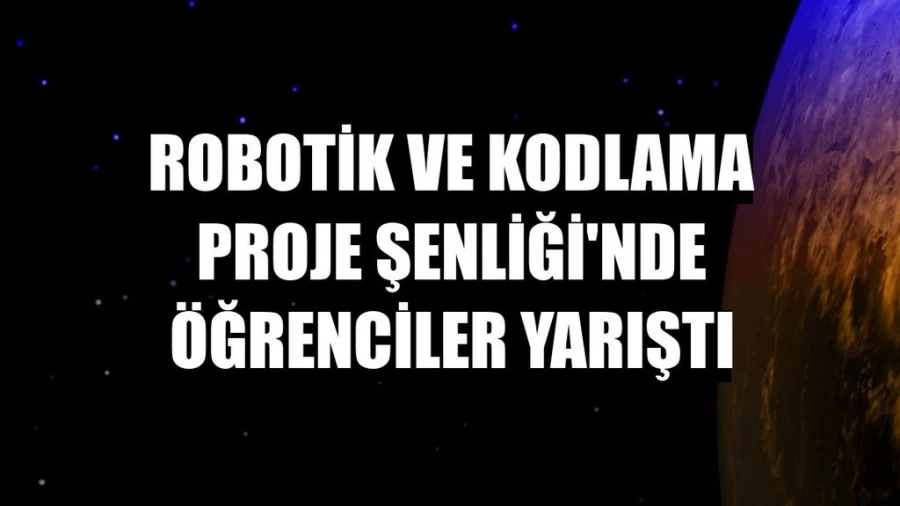 Robotik ve Kodlama Proje Şenliği