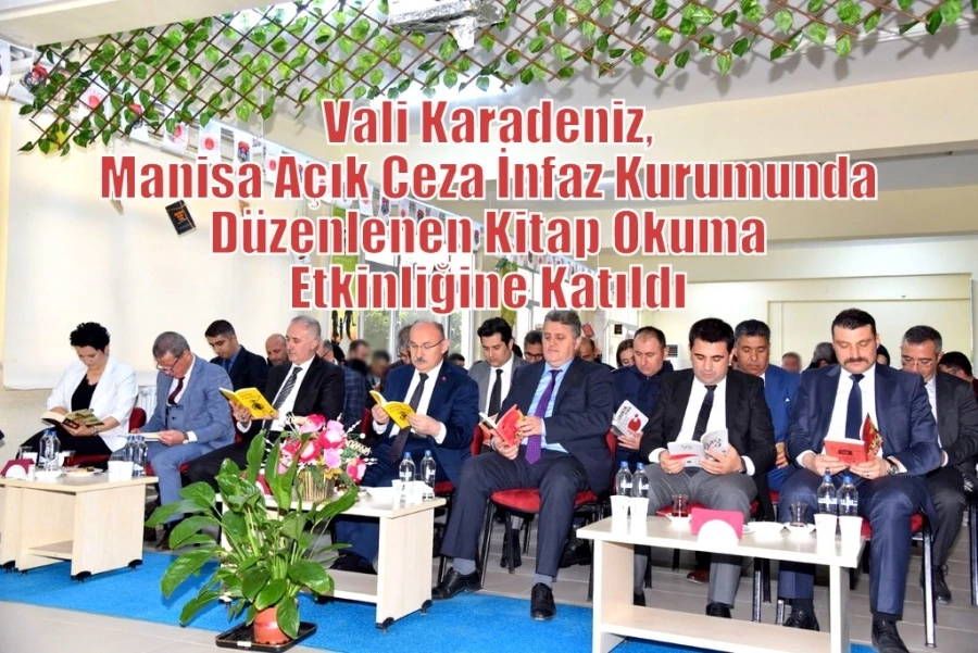 Vali Karadeniz, Manisa Açık Ceza İnfaz Kurumunda Düzenlenen Kitap Okuma Etkinliğine Katıldı