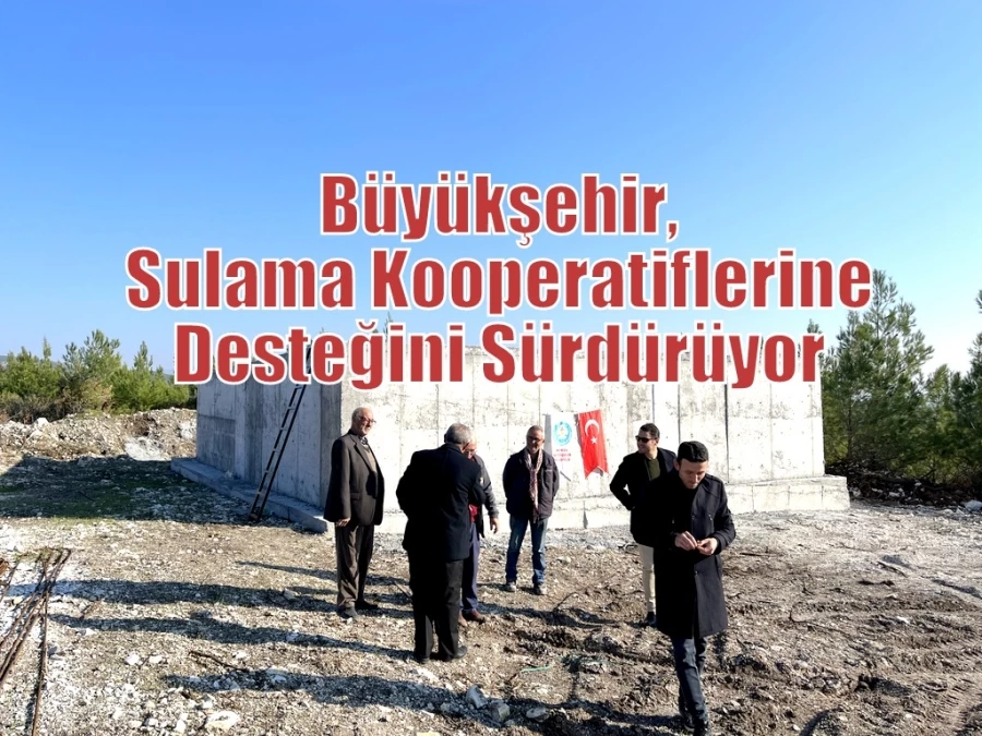 Büyükşehir, Sulama Kooperatiflerine Desteğini Sürdürüyor