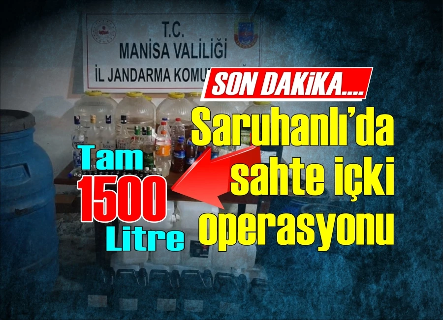 Saruhanlı’da sahte içki operasyonu