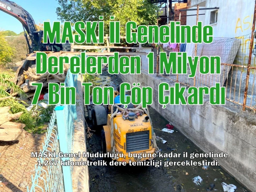 MASKİ İl Genelinde Derelerden 1 Milyon 7 Bin Ton Çöp Çıkardı