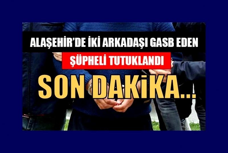 İki kişiyi gasp eden şüpheli tutuklandı