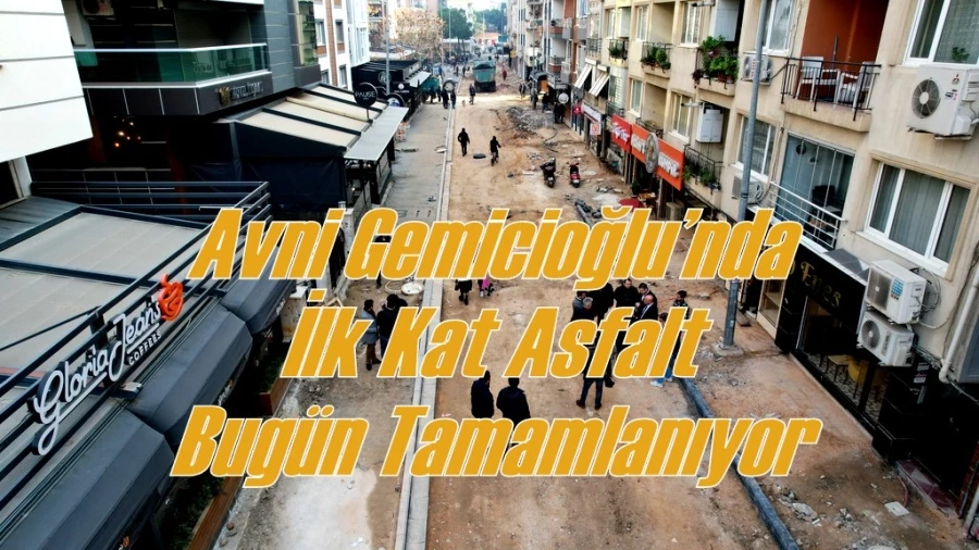 Avni Gemicioğlu’nda İlk Kat Asfalt Bugün Tamamlanıyor