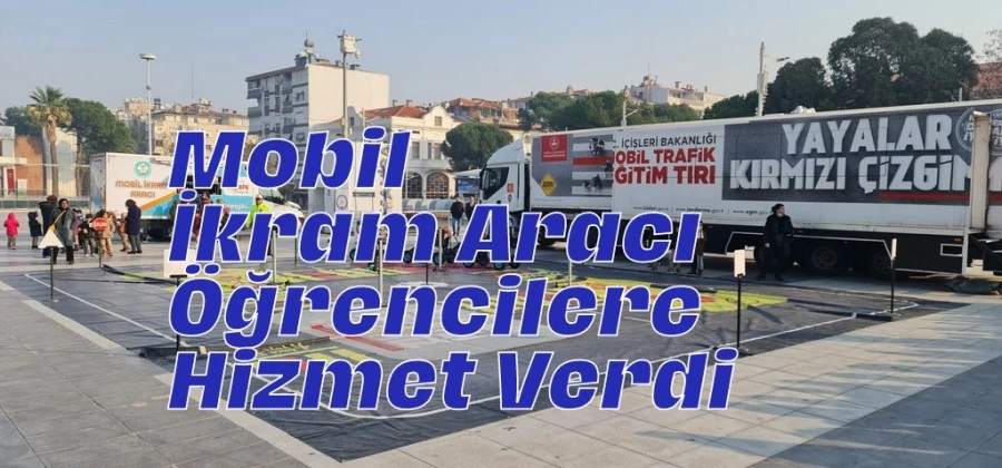 Mobil İkram Aracı Öğrencilere Hizmet Verdi