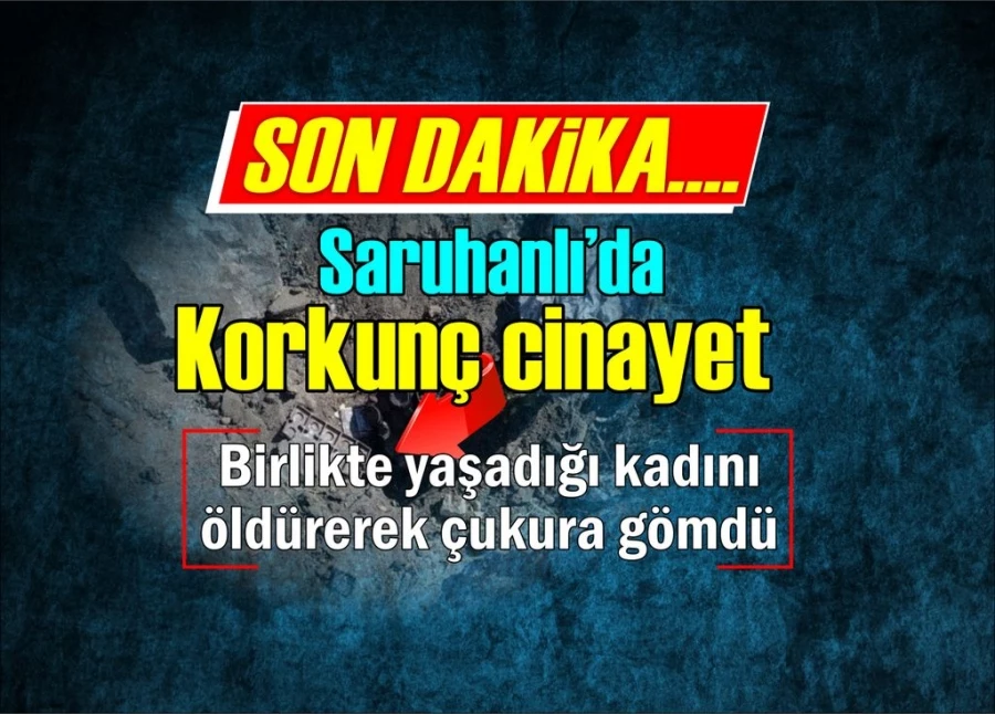 Saruhanlı’da korkunç cinayet