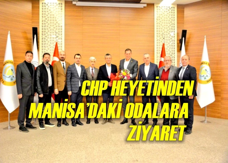 CHP HEYETİNDEN MANİSA’DAKİ ODALARA ZİYARET