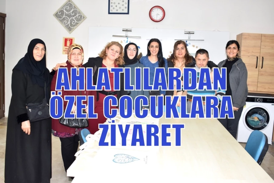 AHLATLILARDAN ÖZEL ÇOCUKLARA ZİYARET