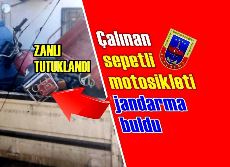 Çalınan sepetli motosikleti jandarma buldu