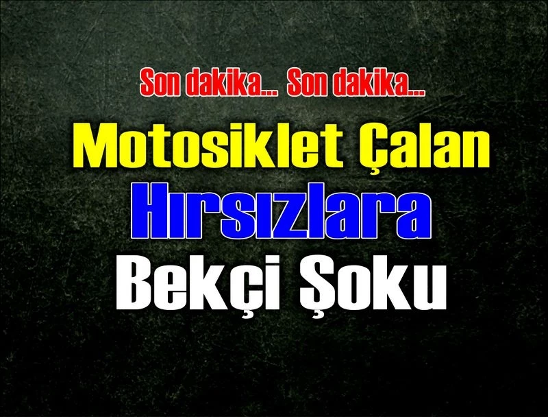 Çaldığı Motosikletle Bekçiler tarafından yakalandı