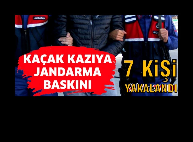 Kaçak kazıya Jandarma Baskını 7 kişi yakalandı