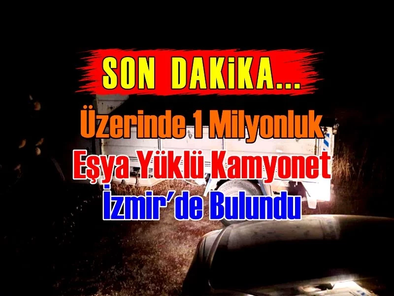 Üzerinde 1 milyonluk eşya yüklü kamyonet, İzmir