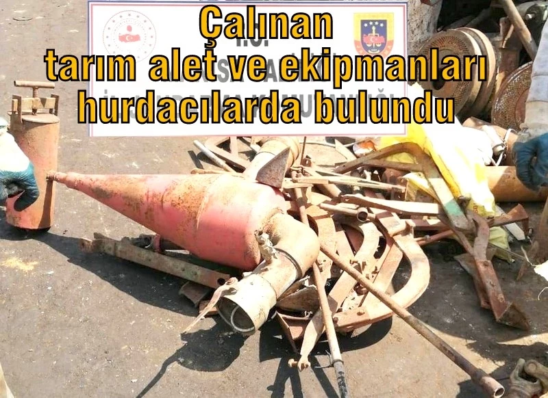 Çalınan tarım alet ve ekipmanları hurdacılarda bulundu