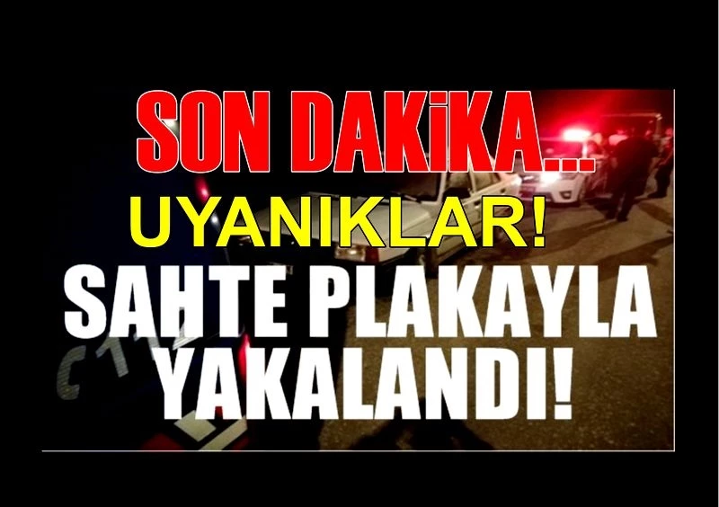 Hurdaya çıkarılan otomobili sahte plaka ile kullanırken yakalandı