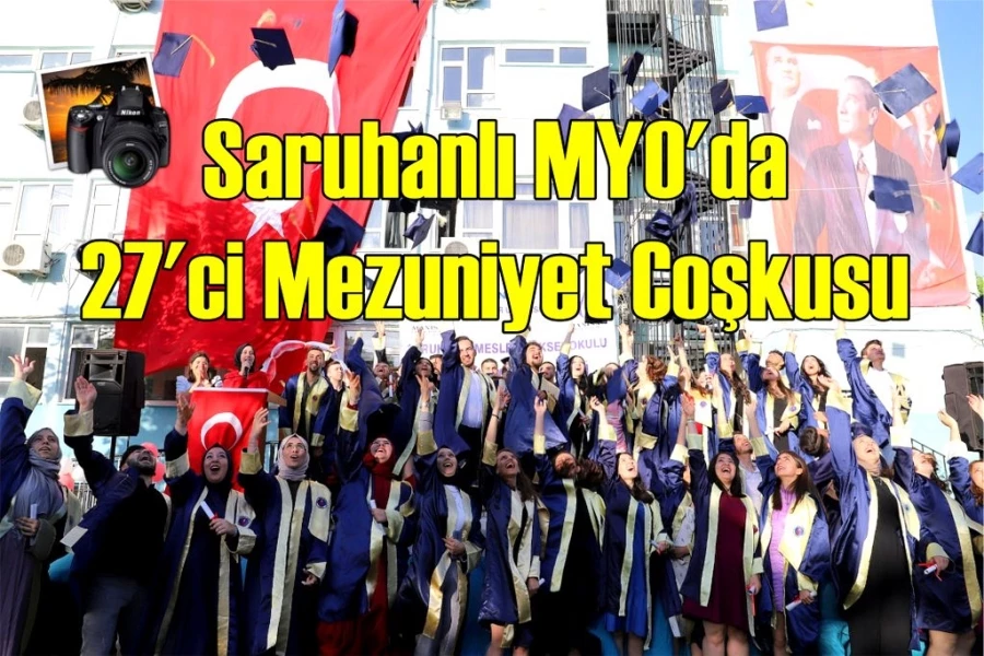 Saruhanlı MYO’da 27’ci Mezuniyet Coşkusu   