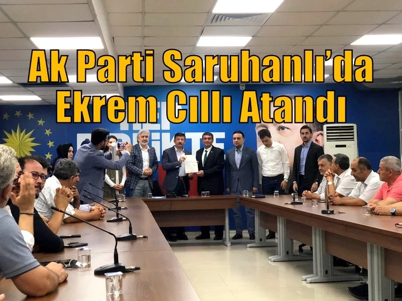 Ak Parti Saruhanlı’da Ekrem Cıllı Atandı