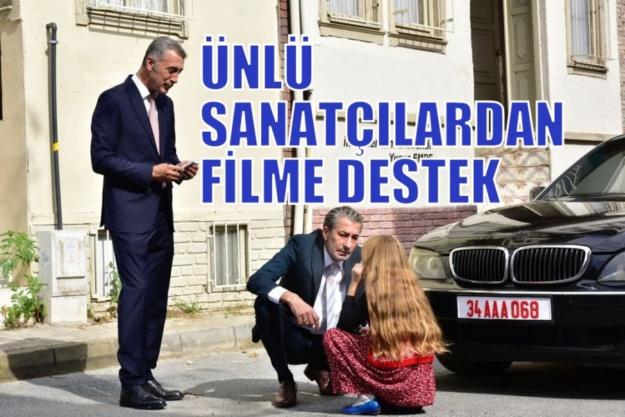 ÜNLÜ SANATÇILARDAN FİLME DESTEK