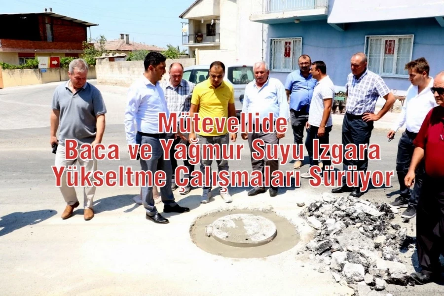 Mütevellide Baca ve Yağmur Suyu Izgara Yükseltme Çalışmaları Sürüyor