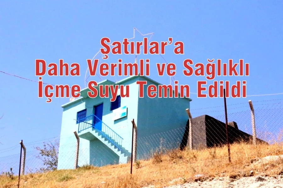 Şatırlar’a Daha Verimli ve Sağlıklı İçme Suyu Temin Edildi