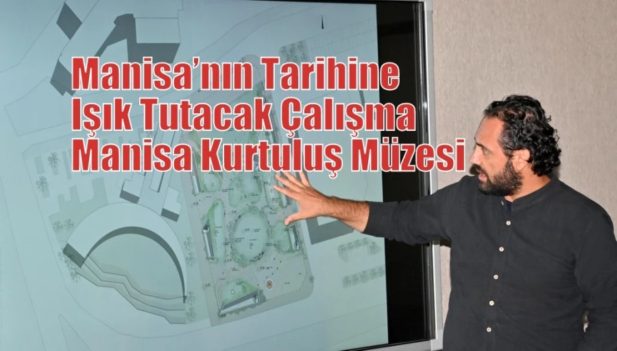 Manisa’nın Tarihine Işık Tutacak Çalışma: Manisa Kurtuluş Müzesi