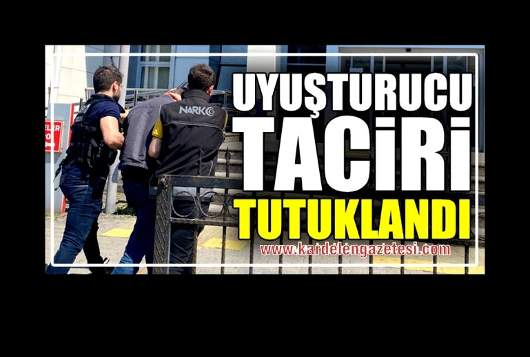 Uyuşturucu taciri tutuklandı