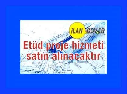 Etüd proje hizmeti satın alınacaktır