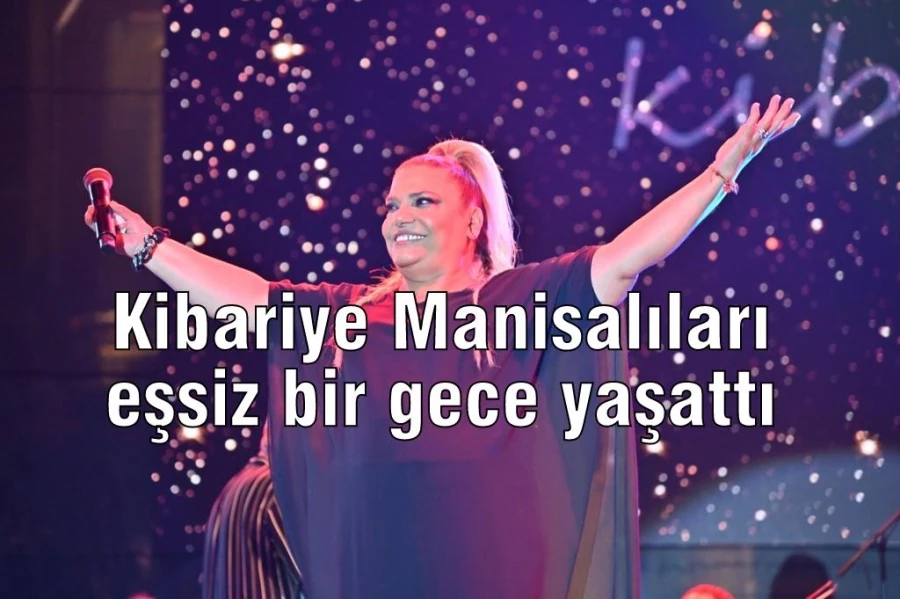 Kibariye Manisalıları eşsiz bir gece yaşattı