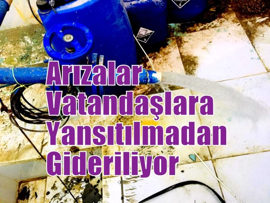 Arızalar Vatandaşlara Yansıtılmadan Gideriliyor