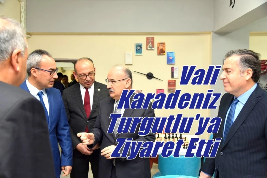 Vali Karadeniz, Turgutlu İlçesini Ziyaret Etti