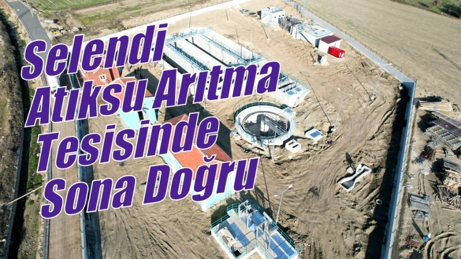 Selendi Atıksu Arıtma Tesisinde Sona Doğru