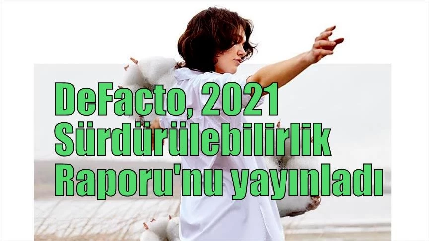 DeFacto, 2021 Sürdürülebilirlik Raporu