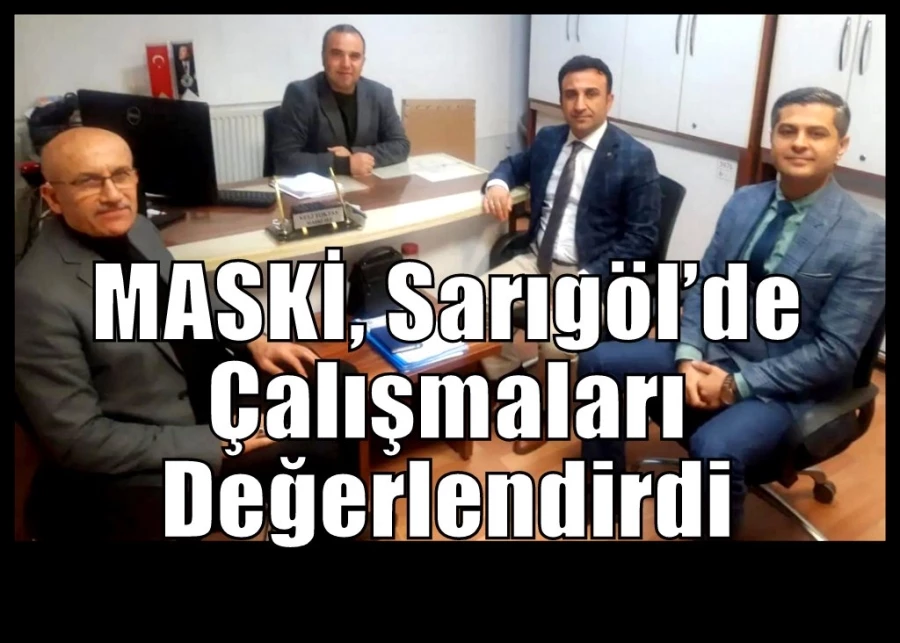 MASKİ, Sarıgöl’de Çalışmaları Değerlendirdi