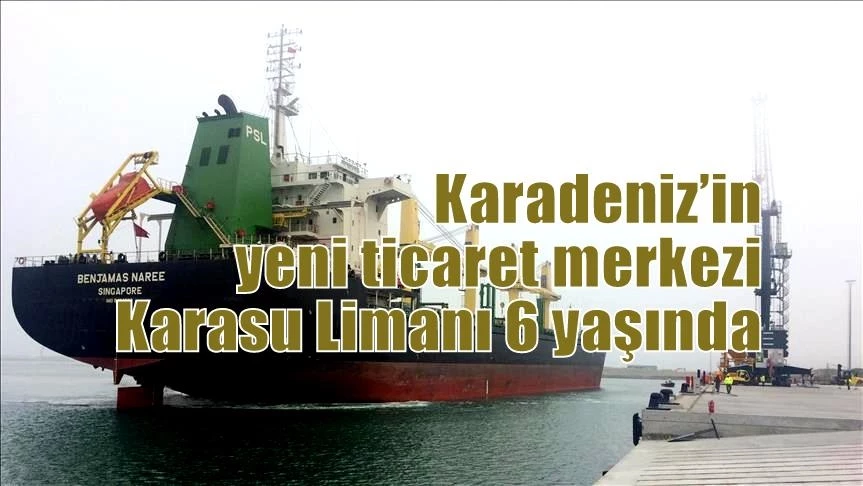 Karadeniz’in yeni ticaret merkezi Karasu Limanı 6 yaşında