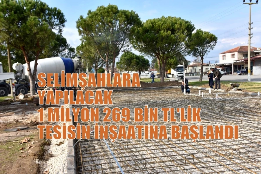 SELİMŞAHLARA YAPILACAK 1 MİLYON 269 BİN TL