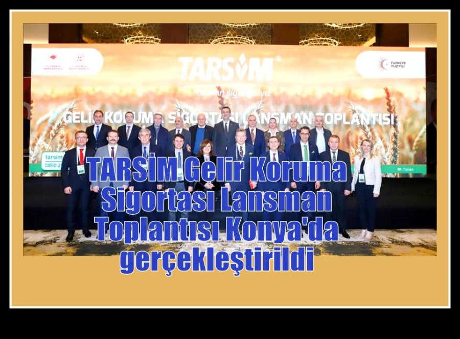 TARSİM Gelir Koruma Sigortası Lansman Toplantısı Konya