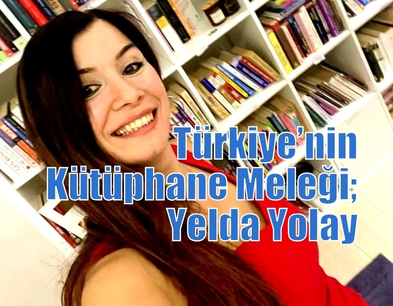 Türkiye’nin Kütüphane Meleği; Yelda Yolay
