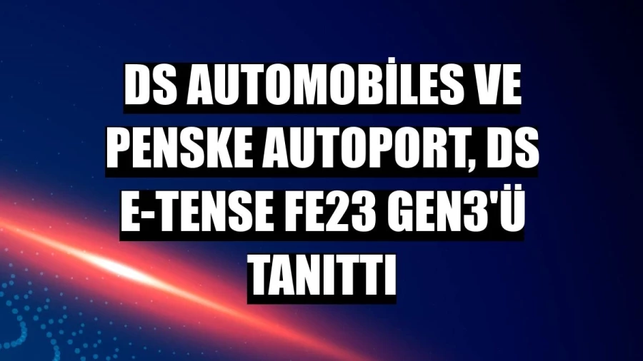 DS Automobiles ve Penske Autoport, DS E-Tense FE23 Gen3