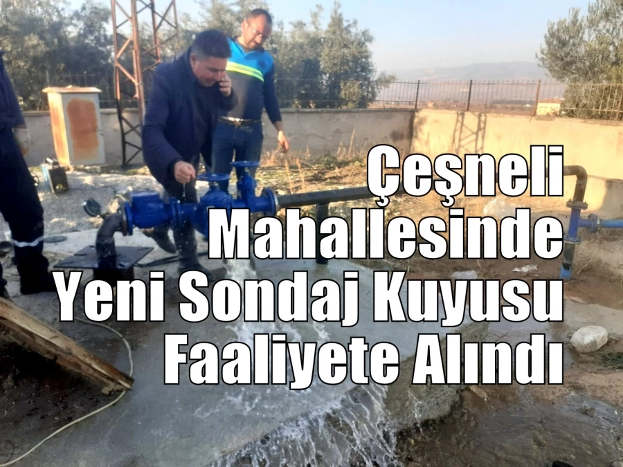 Çeşneli Mahallesinde Yeni Sondaj Kuyusu Faaliyete Alındı