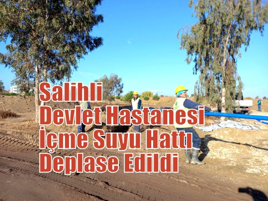 Salihli Devlet Hastanesi İçme Suyu Hattı Deplase Edildi